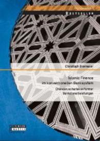 Islamic Finance im konventionellen Banksystem: Chancen schariakonformer Bankdienstleistungen (Diplomarbeit) （Erstauflage. 2014. 80 S. 14 Abb. 270 mm）