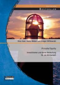 Private Equity: Investitionen und deren Bedeutung für die Wirtschaft (Studienarbeit) （Erstauflage. 2014. 76 S. 14 Abb. 270 mm）
