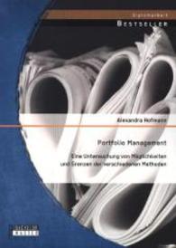 Portfolio Management: Eine Untersuchung von Möglichkeiten und Grenzen der verschiedenen Methoden (Diplomarbeit) （Erstauflage. 2014. 68 S. 9 Abb. 270 mm）