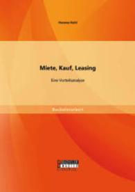 Miete, Kauf, Leasing - Eine Vorteilsanalyse (Bachelorarbeit) （Erstauflage. 2014. 36 S. 10 Abb. 220 mm）