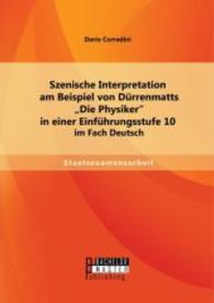 Szenische Interpretation am Beispiel von Dürrenmatts "Die Physiker" in einer Einführungsstufe 10 im Fach Deutsch (Staatsexamensarbeit) （Erstauflage. 2015. 52 S. 6 Abb. 220 mm）