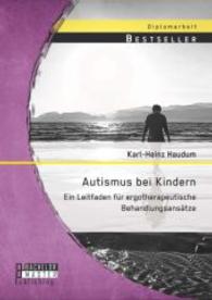 Autismus bei Kindern: Ein Leitfaden für ergotherapeutische Behandlungsansätze (Diplomarbeit) （Erstauflage. 2015. 48 S. 220 mm）