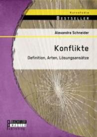 Konflikte: Definition, Arten, Lösungsansätze (Studienarbeit) （Erstauflage. 2015. 24 S. 220 mm）