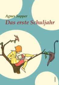 Das erste Schuljahr （2015. 108 S. 210 mm）