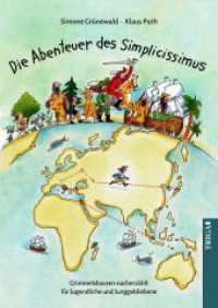 Die Abenteuer des Simplicissimus : Grimmelshausen nacherzählt für Jugendliche und Junggebliebene （2022. 176 S. durchgängig farbig  - mit vielen Illustrationen und）