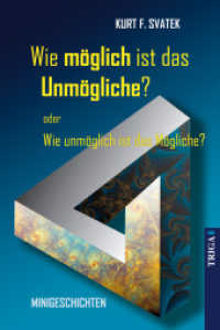 Wie möglich ist das Unmögliche - oder Wie unmöglich ist das Mögliche? : Minigeschichten （2023. 234 S.）
