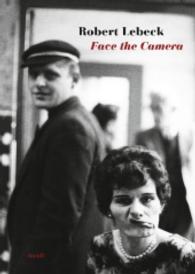 Robert Lebeck : Face the Camera