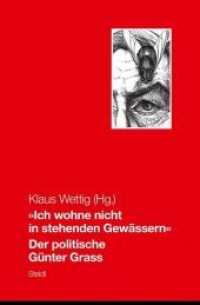 'Ich wohne nicht in stehenden Gewässern' : Der politische Günter Grass （2018. 160 S. 21.3 cm）