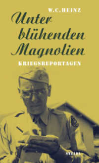Unter blühenden Magnolien : Kriegsreportagen （2019. 160 S. 208 mm）