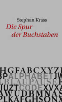 Die Spur der Buchstaben : Alphabet. Blaupause. Code （2021. 160 S. 208 mm）