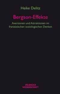 Bergson-Effekte : Aversionen und Attraktionen im französischen soziologischen Denken (Velbrück Wissenschaft) （2015. 524 S. 22.2 cm）
