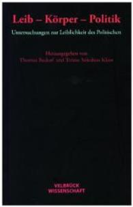 Leib - Körper - Politik : Untersuchungen zur Leiblichkeit des Politischen (Velbrück Wissenschaft) （2015. 250 S. 22.2 cm）