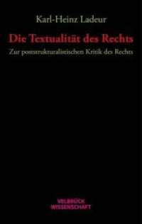 Die Textualität des Rechts : Zur poststrukturalistischen Kritik des Rechts (Velbrück Wissenschaft) （1. Auflage 2015. 2016. 341 S. 22.2 cm）