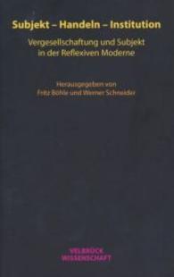 Subjekt - Handeln - Institution : Vergesellschaftung und Subjekt in der Reflexiven Moderne (Velbrück Wissenschaft) （1. Aufl. 2016. 397 S. 22.2 cm）