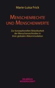 Menschenrechte und Menschenwerte : Zur konzeptionellen Belastbarkeit der Menschenrechtsidee in ihrer globalen Akkommodation (Velbrück Wissenschaft) （2017. 450 S. 22.2 cm）