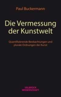 Die Vermessung der Kunstwelt : Quantifizierende Beobachtungen und plurale Ordnungen der Kunst (Velbrück Wissenschaft) （2020. 380 S. 22.2 cm）