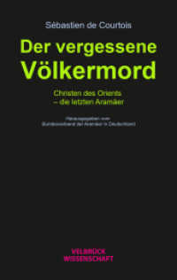Der vergessene Völkermord : Christen des Orients - die letzten Aramäer （1. Auflage 2024. 2024. 300 S. 22.2 cm）
