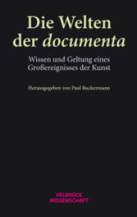 Die Welten der documenta : Wissen und Geltung eines Großereignisses der Kunst （1. Auflage 2022. 2022. 244 S. 22.2 cm）