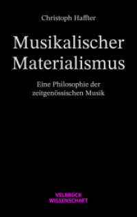 Musikalischer Materialismus : Eine Philosophie der zeitgenössischen Musik （1. Auflage 2023. 2023. 396 S. 22.2 cm）