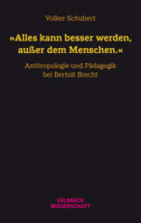 »Alles kann besser werden, außer dem Menschen.« : Anthropologie und Pädagogik bei Bertolt Brecht （1. Auflage 2025. 2025. 284 S. 22.2 cm）