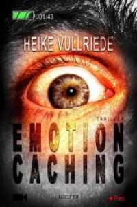 EMOTION CACHING : Thriller （2015. 313 S. 20.5 cm）
