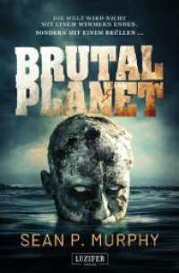 Brutal Planet : Zombie-Thriller, Endzeit, Apokalypse, Dystopie