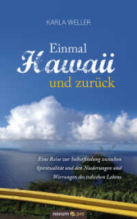 Einmal Hawaii und zur&uuml;ck : Eine Reise zur Selbstfindung zwischen Spiritualit&auml;t und den Niederungen und Wirrungen des irdischen Lebens （2016. 84 S. 21.5 cm）