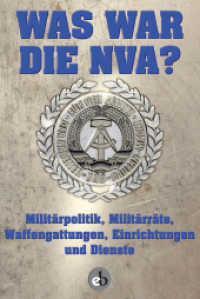 Was war die NVA? Bd.3 : Milit&auml;rpolitik, Milit&auml;rr&auml;te, Waffengattungen, Einrichtungen und Dienste (Was war die NVA? Band 3) （2017. 768 S. 21 cm）