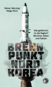 Brennpunkt Nordkorea : Wie gefährlich ist die Region? Berichte, Daten und Fakten （2018. 128 S. 210 mm）