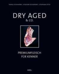 Dry Aged & Co. : Premiumfleisch f&uuml;r Kenner