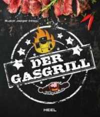 Der Gasgrill : Technik & Rezepte （2018. 240 S. Zahlreiche Farbfotos. 260 mm）