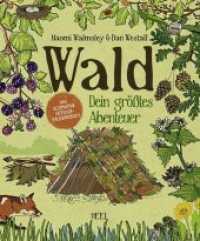 Wald : Dein größtes Abenteuer. Das ultimative Outdoor-Erlebnisbuch （2019. 176 S. zahlreiche Farbfotos. 260 mm）
