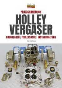 Praxishandbuch Holley Vergaser : Grundlagen - Fehlersuche - Instandhaltung (Edition Oldtimer Markt) （2019. 160 S. 302 mm）