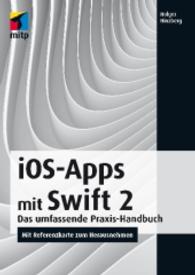 iOS-Apps mit Swift 2 : Das umfassende Praxis-Handbuch - Mit Referenzka