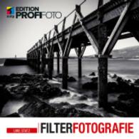 Filterfotografie : Inklusive einer Postkarte mit ND-Filter-Belichtungszeiten zum Nachschlagen (mitp Edition ProfiFoto)