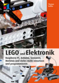 LEGO® und Elektronik : Raspberry Pi， Arduino， Sensoren， Motoren und vieles mehr einsetzen und programmieren (mitp Professional)
