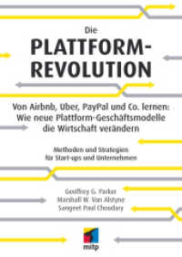 Die Plattform-Revolution : Von Airbnb, Uber, PayPal und Co. lernen: Wie neue Plattform-Geschäftsmodelle die Wirtschaft verändernMethoden und Strategien für Start-ups und Unternehmen (mitp Business) （2017. 2017. 320 S. 24 cm）