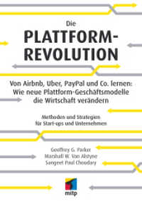 Die Plattform-Revolution : Von Airbnb, Uber, PayPal und Co. lernen: Wie neue Plattform-Geschäftsmodelle die Wirtschaft verändernMethoden und Strategien für Start-ups und Unternehmen (mitp Business) （2017. 2017. 320 S. 240 mm）