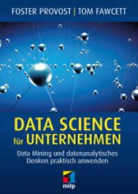 Data Science für Unternehmen : Data Mining und datenanalytisches Denken praktisch anwenden (mitp Business) （2017. 432 S. 240 mm）