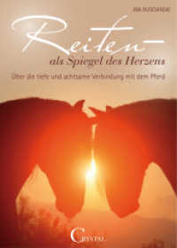 Reiten als Spiegel des Herzens : Über die tiefe und achtsame Verbindung mit dem Pferd （2015. 128 S. m. zahlr. Farbfotos. 21 cm）