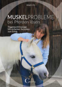 Muskelprobleme bei Pferden lösen : Triggerpunktmassage - Mit einfachen Techniken zum Erfolg （2016. 96 S. 70 Abb. 24 cm）