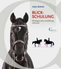 Blickschulung : Pferdegerechte Ausbildung erkennen （2021. 196 S. 70 Fotos uns 110 Infografiken. 27 cm）