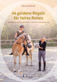 44 goldene Regeln für faires Reiten : Ausbalancierter Sitz, feine Hilfen, sinnvolle Gymnastizierung （2022. 96 S. 100 Abb. 21 cm）