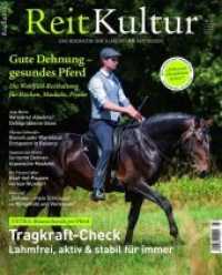 ReitKultur Nr.3 : Gute Dehnung - Gesundes Pferd. Die Wohlfühl-Reithaltung für Rücken, Muskeln und Psyche (ReitKultur .3) （2017. 96 S. 80 Abb. 30 cm）