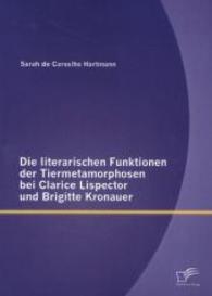 Die literarischen Funktionen der Tiermetamorphosen bei Clarice Lispector und Brigitte Kronauer （2014. 88 S. 220 mm）