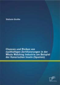 Chancen und Risiken von nachhaltigen Zertifizierungen in der Whale Watching Industrie am Beispiel der Kanarischen Inseln （Erstauflage. 2014. 100 S. 10 Abb. 220 mm）