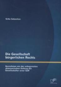 Die Gesellschaft b&uuml;rgerlichen Rechts: Ausnahmen von der unbegrenzten akzessorischen Haftung der Gesellschafter einer GbR （Erstauflage. 2014. 80 S. 220 mm）