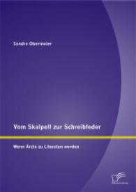 Vom Skalpell zur Schreibfeder: Wenn Ärzte zu Literaten werden （2014. 92 S. 220 mm）