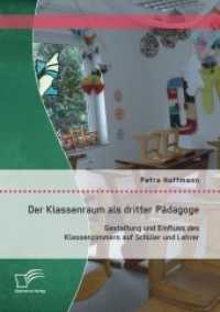 Der Klassenraum als dritter Pädagoge: Gestaltung und Einfluss des Klassenzimmers auf Schüler und Lehrer （Erstauflage. 2015. 84 S. 13. 220 mm）