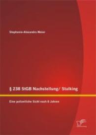238 StGB Nachstellung/ Stalking: Eine polizeiliche Sicht nach 6 Jahren : Bietet die Rechtslage einen wirksamen Schutz für die Opfer? （Erstauflage. 2015. 132 S. 220 mm）